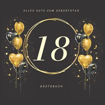 Gästebuch 18 Geburtstag: Buch zum Eintragen für Glückwünsche und die schönsten Fotos I Geschenk für Mädchen oder Junge I Geschenkidee 18. Geburtstag