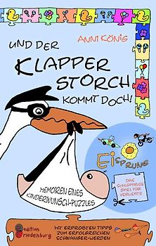 Und der Klapperstorch kommt doch! Memoiren eines Kinderwunsch-Puzzles. Mit erprobten Tipps zum erfolgreichen Schwanger-Werden