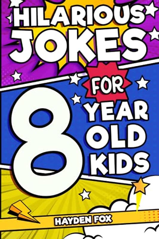 Hilarious Jokes For 8 Year Old Kids: An Awesome LOL Joke Book For Kids Filled With Tons of Tongue Twisters, Rib Ticklers, Side Splitters and Knock Knocks
