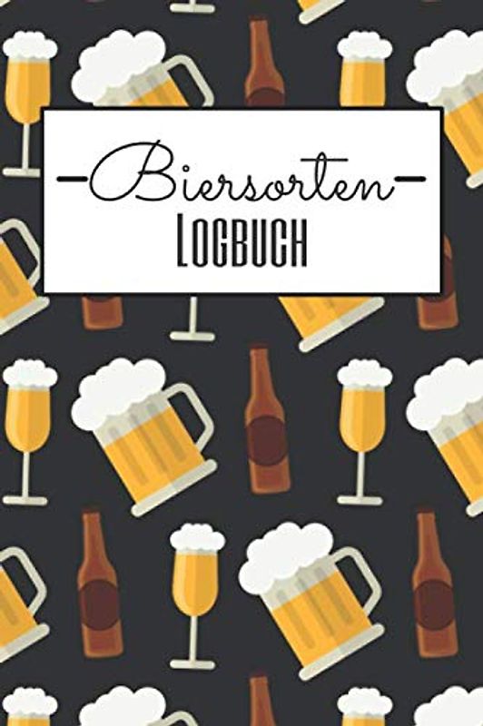 Biersorten Logbuch: Bewertungsbuch für Biere - Geeignet für Bierliebhaber als Geschenk zu Geburtstag oder Weihnachten