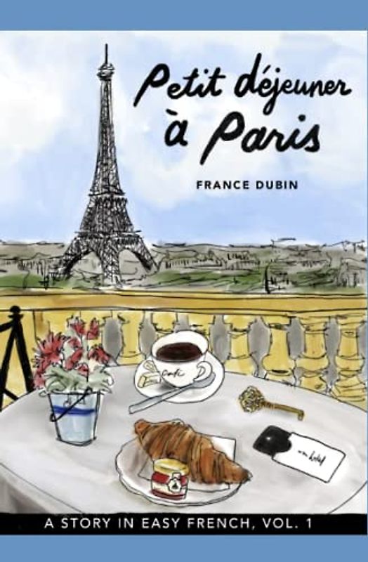 Petit déjeuner à Paris: A Story in Easy French with Translation, Vol. 1 (Belles histoires à Paris, Band 1)