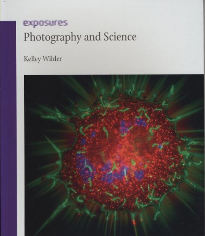 Photography and Science (Exposures (Reaktion Books)) - Wilder, Kelley