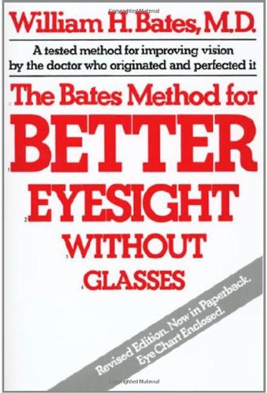The Bates Method for Better Eyesight - Bates, William H.