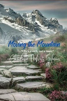Moving the Mountain: “Life is a verb, not a noun.”