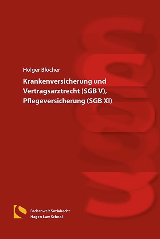Krankenversicherung und Vertragsarztrecht (SGB V), Pflegeversicherung (SGB XI)