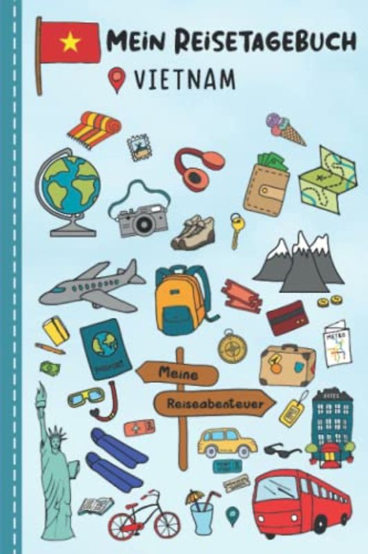 Reisetagebuch für Kinder Vietnam: Vietnam Urlaubstagebuch zum Ausfüllen,Eintragen,Malen,Einkleben für Ferien & Urlaub A5, Aktivitätsbuch & Tagebuch ... Asien Kinder Buch für Reise & unterwegs