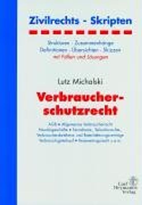 Verbraucherschutzrecht. Strukturen, Zusammenhänge, Definitionen, Übersichten, Skizzen
