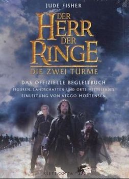 Der Herr der Ringe - Die zwei Türme. Das offizielle Begleitbuch. Figuren, Landschaften und Orte Mittelerdes