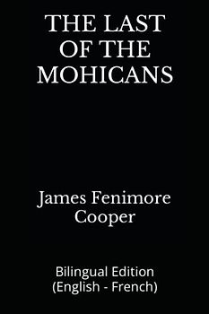 THE LAST OF THE MOHICANS: Bilingual Edition (English - French)