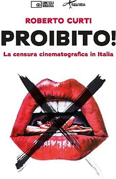 Proibito! La censura cinematografica in Italia