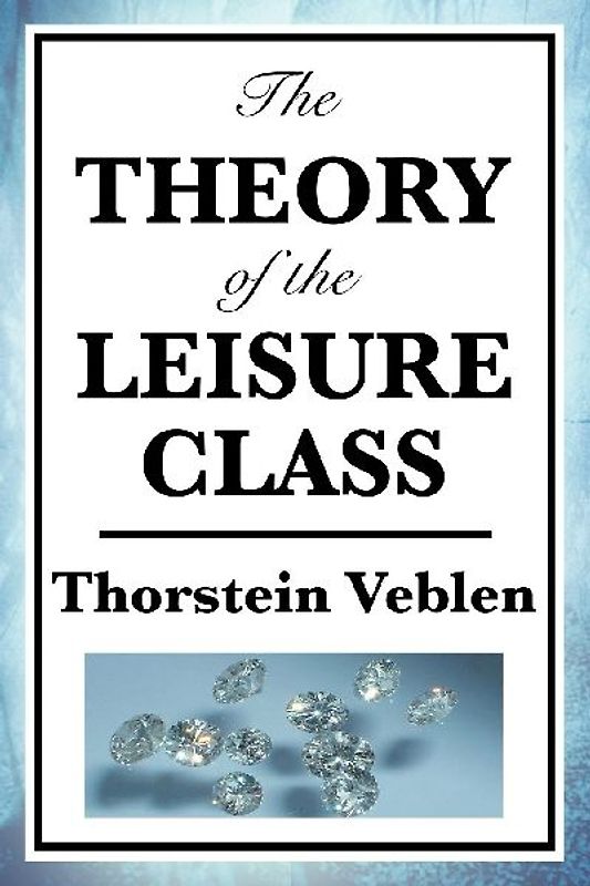 The Theory of the Leisure Class
