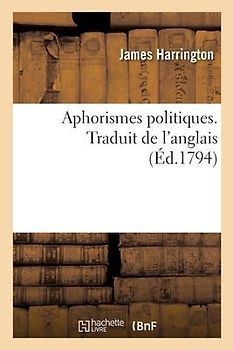 Aphorismes Politiques. Traduit de l'Anglais