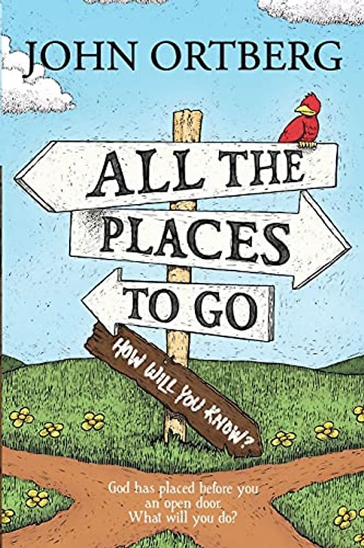 All the Places to Go . . . How Will You Know?: God Has Placed Before You an Open Door: What Will You Do?