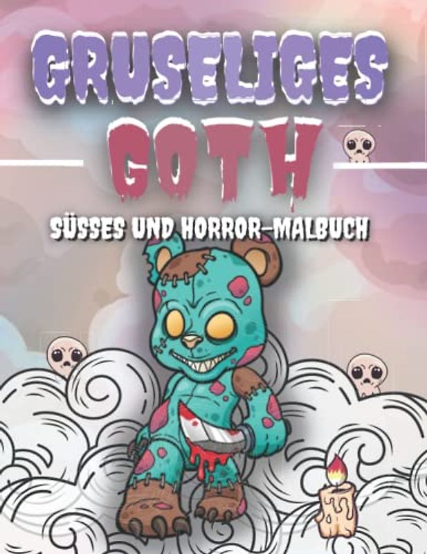 Gruseliges Goth: süßes und Horror-Malbuch: Kawaii und gruselige gotische Malvorlagen zum Spaß haben, für Erwachsene und Jugendliche, Kinder