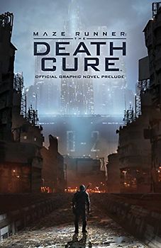 Maze Runner: The Scorch Trials Ground Zero: The Official Graphic Novel Prelude