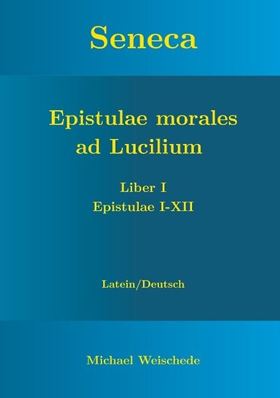 Seneca - Epistulae morales ad Lucilium - Liber I Epistulae I-XII