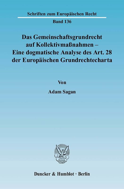 Das Gemeinschaftsgrundrecht auf Kollektivmaßnahmen - Eine dogmatische Analyse des Art. 28 der Europäischen Grundrechtecharta.