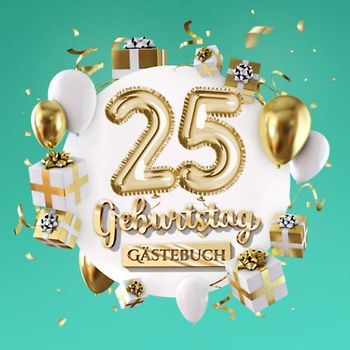 25 Geburtstag - Gästebuch: Deko zum 25.Geburtstag für Mann oder Frau - 25 Jahre Geschenk - Party Gold Türkis - Buch zum Eintragen für Wünsche und Fotos der Gäste