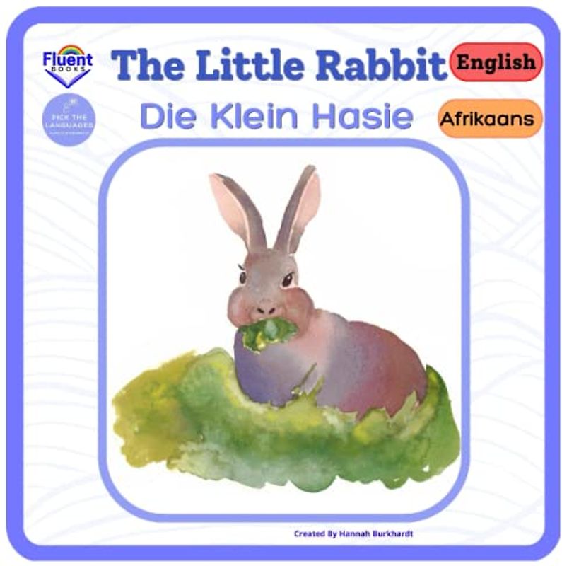 The Little Rabbit - Die Klein Hasie: Afrikaans - English (Bilingual Afrikaans and English)