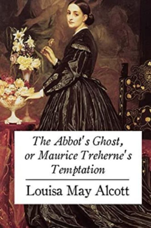 The Abbot's Ghost, or Maurice Treherne's Temptation (Annotated)