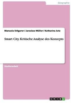 Smart City. Kritische Analyse des Konzepts