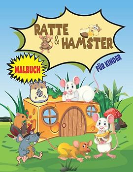 RATTE & HAMSTER Malbuch Für Kinder: Lustige Ratte und Hamster Malbuch für Kinder | Malvorlagen zum Stressabbau | Perfektes Geschenk für Kinder, die Ratte und Hamster lieben