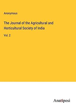 The Journal of the Agricultural and Horticultural Society of India: Vol. 2