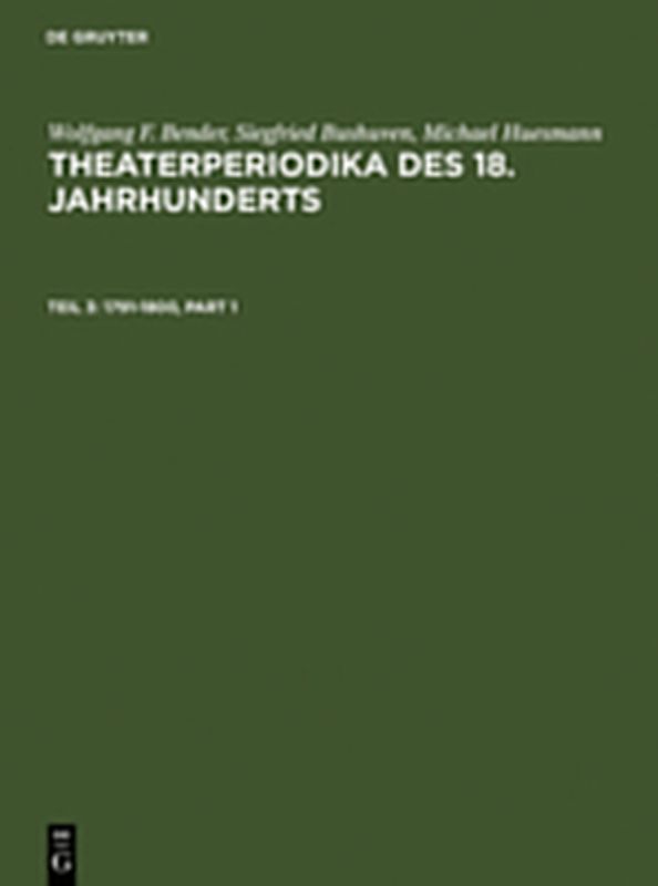 Wolfgang F. Bender; Siegfried Bushuven; Michael Huesmann: Theaterperiodika... / 1791-1800