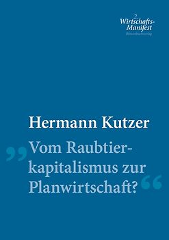 Vom Raubtierkapitalismus zur Planwirtschaft?