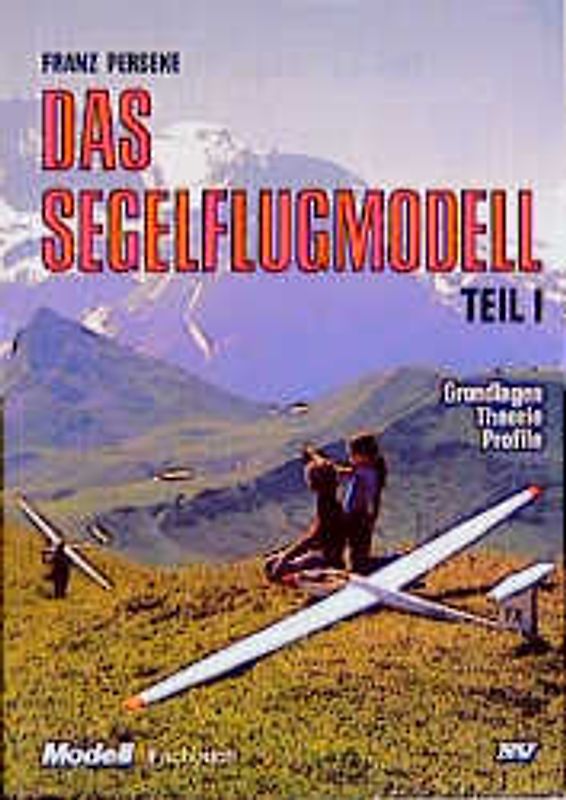 Trilogie - Das Segelflugmodell. Grundlagen, Theorie, Profile