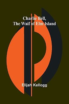 Charlie Bell, The Waif of Elm Island