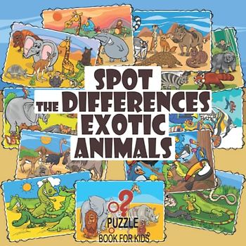 Spot the Differences - Exotic Animals: Search and Find Picture Book for Kids Ages 4 and Up (What's Different?)