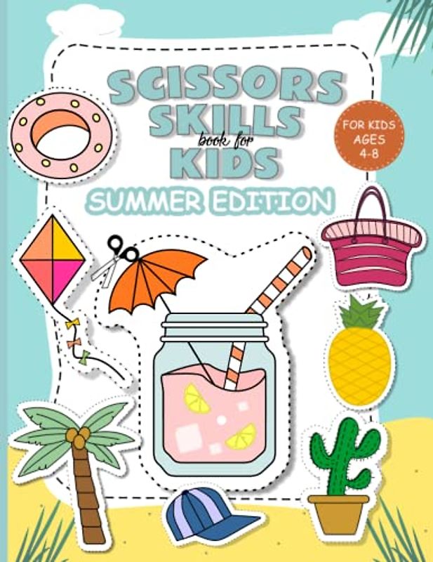 Scissors Skills Book For Kids Ages 4-8 Summer Edition