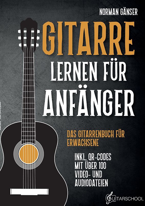 Gitarre Lernen für Anfänger - Das Gitarrenbuch für Erwachsene inkl. QR-Codes mit über 100 Video- und Audiodateien