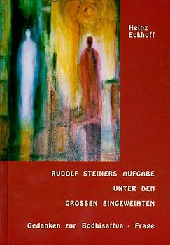 Rudolf Steiners Aufgabe unter den grossen Eingeweihten