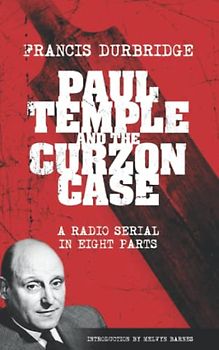 Paul Temple and the Curzon Case (Scripts of the radio serial)