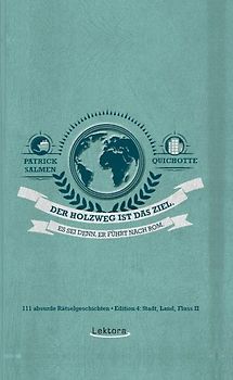 Der Holzweg ist das Ziel. Es sei denn, er führt nach Rom.
