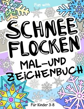 Schneeflocken Mal- und Zeichenbuch für Kinder von 3-8 Jahren: Viel Spaß beim Ausmalen der vielen verschiedenen Schneeflocken und beim Zeichnen von ... Activity Workbook für Kleinkinder & Kinder.