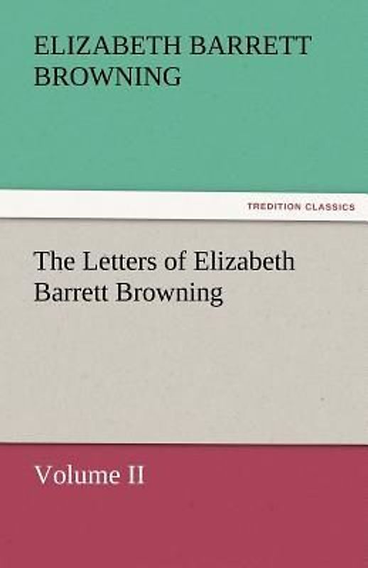 The Letters of Elizabeth Barrett Browning, Volume II