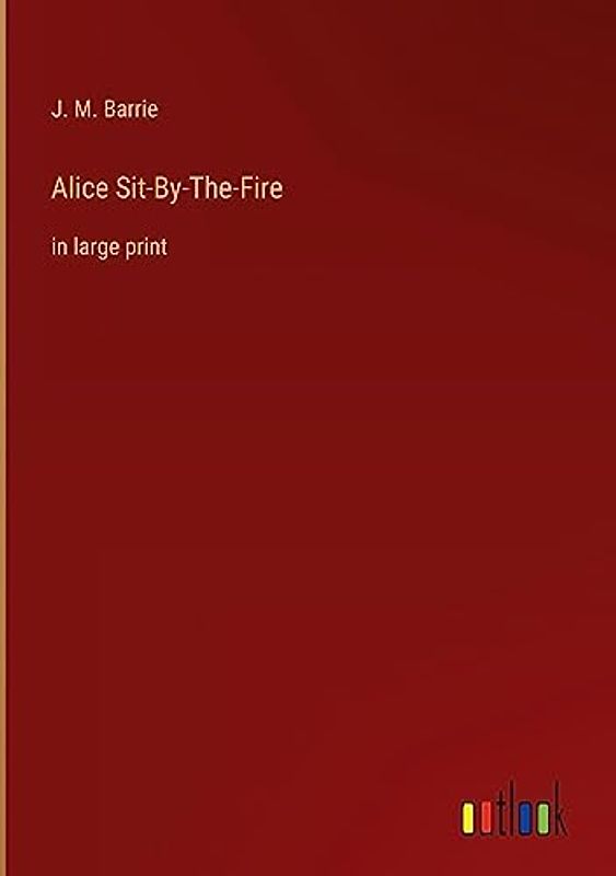 Alice Sit-By-The-Fire: in large print