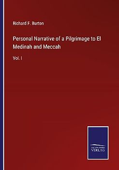 Personal Narrative of a Pilgrimage to El Medinah and Meccah