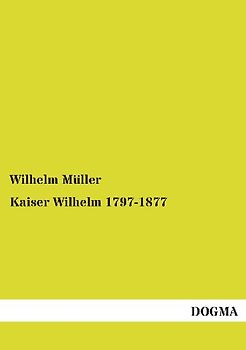 Kaiser Wilhelm 1797-1877