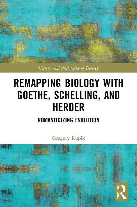 Remapping Biology with Goethe, Schelling, and Herder