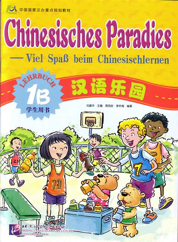 Chinesisches Paradies – Viel Spass beim Chinesischlernen / Chinesisches Paradies - Viel Spass beim Chinesischlernen - Lehrbuch 1B /Hanyu leyuan - xuesheng yongshu 1B - dewen ban