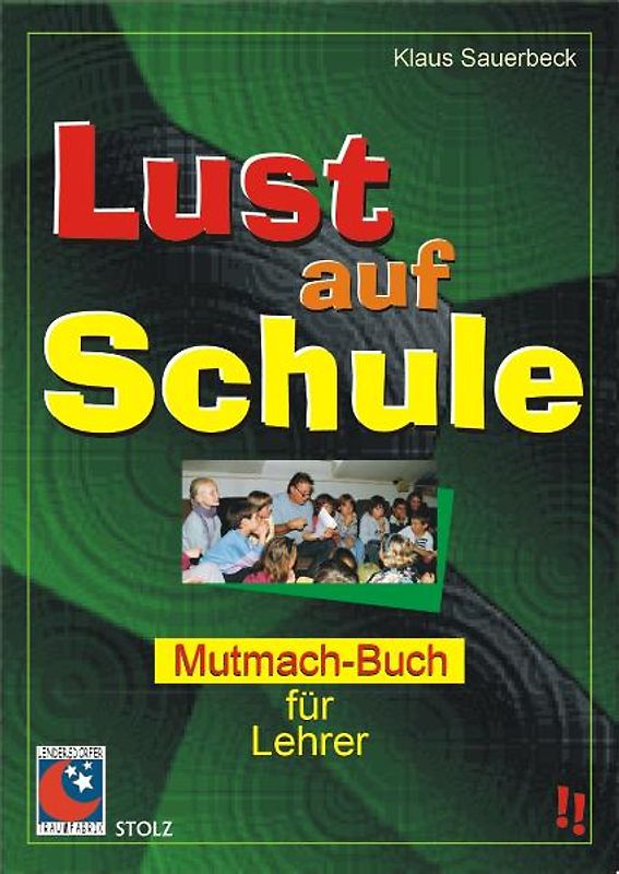 Lust auf Schule. Mutmachbuch für Lehrer
