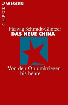 Das neue China. Von den Opiumkriegen bis heute