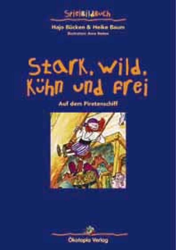 Stark, wild, kühn und frei. Auf dem Piratenschiff