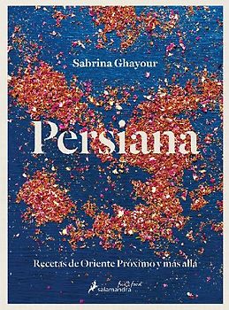 Persiana: Recetas de Oriente Próximo Y Más Allá / Persiana: Recipes from the Middle East & Beyond