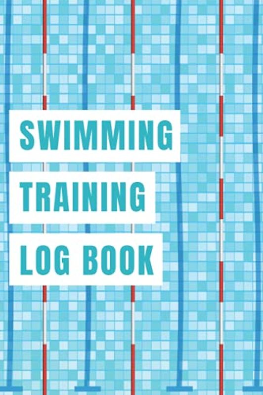 Swimming Training Log Book: The Ultimate Swimmer's Journal With Prompts - Keep Track Of How Many Laps You've Done
