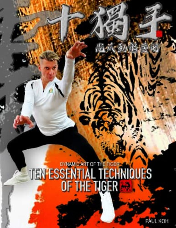 Ten Essential Techniques of the Tiger: Dynamic Art of the Tiger